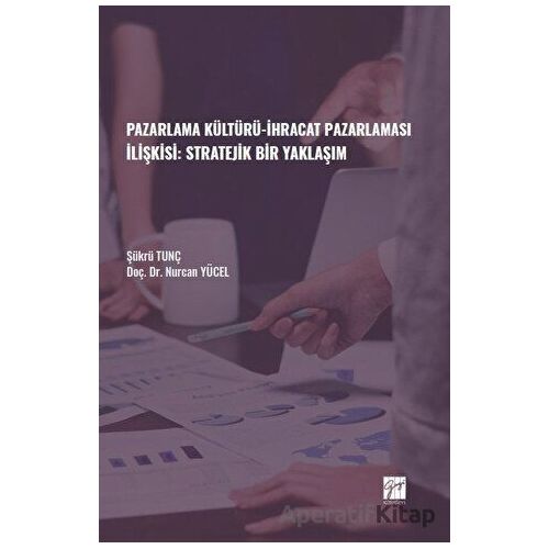 Pazarlama Kültürü-İhracat Pazarlaması İlişkisi: Stratejik Bir Yaklaşım