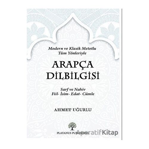 Arapça Dil Bilgisi - Ahmet Uğurlu - Platanus Publishing