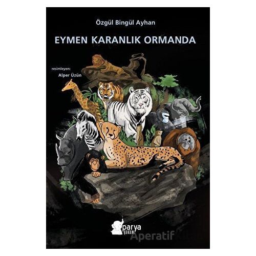 Eymen Karanlık Ormanda - Özgül Bingül Ayhan - Parya Kitap