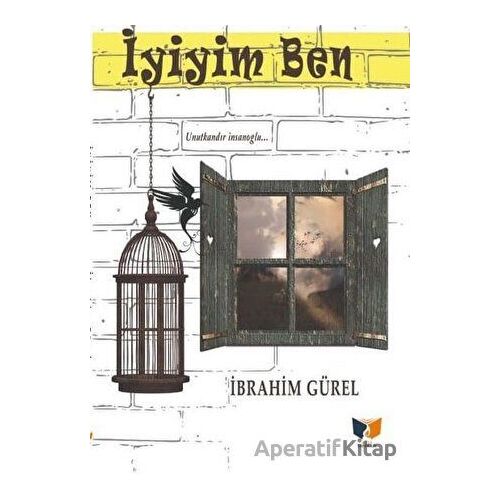 İyiyim Ben - İbrahim Gürel - Ateş Yayınları