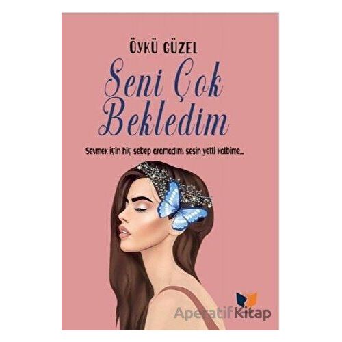 Seni Çok Bekledim - Öykü Güzel - Ateş Yayınları