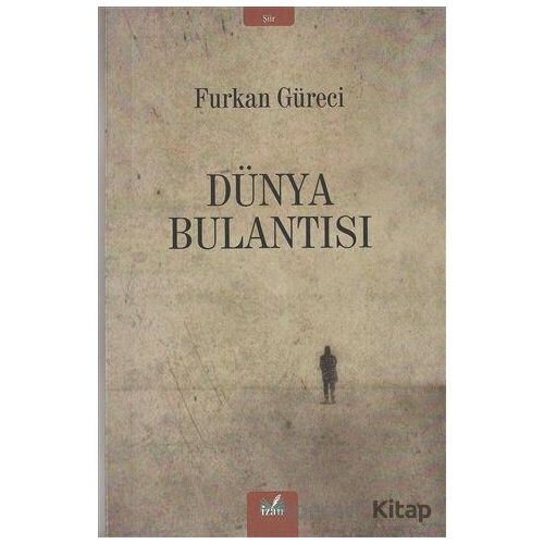 Dünya Bulantısı - Furkan Güreci - İzan Yayıncılık