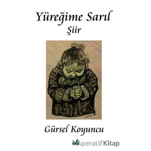 Yüreğime Sarıl - Gürsel Koyuncu - İzan Yayıncılık