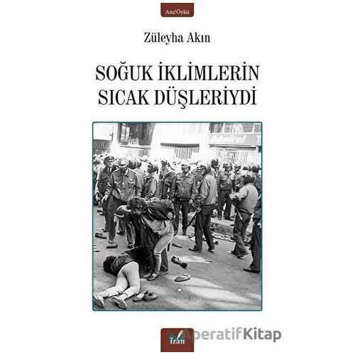 Soğuk İklimlerin Sıcak Düşleriydi - Züleyha Akın - İzan Yayıncılık