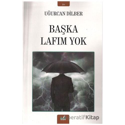 Başka Lafım Yok - Uğurcan Dilber - İzan Yayıncılık