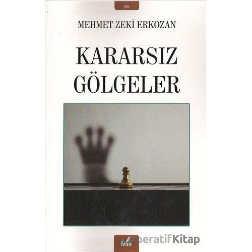 Kararsız Gölgeler - Mehmet Zeki Erkozan - İzan Yayıncılık