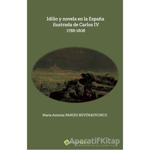 Idilio y novela en la Espana ilustrada de Carlos - 4 - 1788 - 1808
