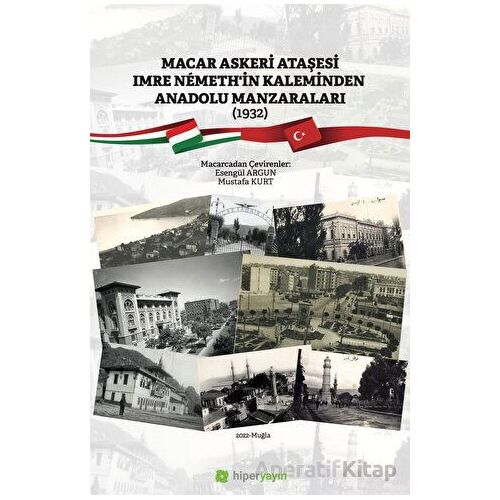 Macar Askeri Ataşesi Imre Nemeth’in Kaleminden Anadolu Manzaraları (1932)