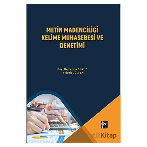 Metin Madenciliği Kelime Muhasebesi ve Denetimi - Selçuk Gülten - Gazi Kitabevi