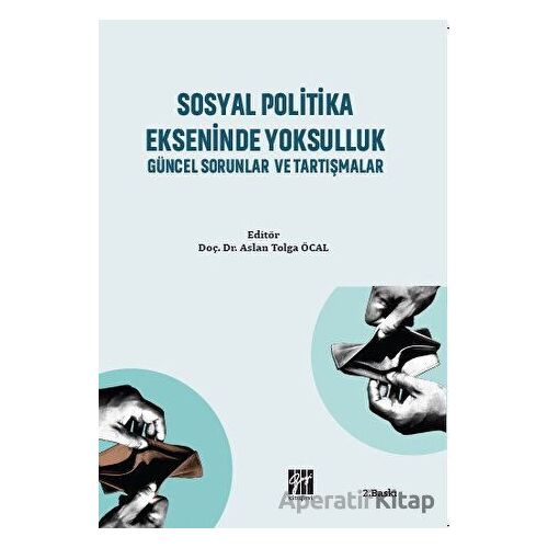 Sosyal Politika Ekseninde Yoksulluk Güncel Sorunlar ve Tartışmalar - Kolektif - Gazi Kitabevi