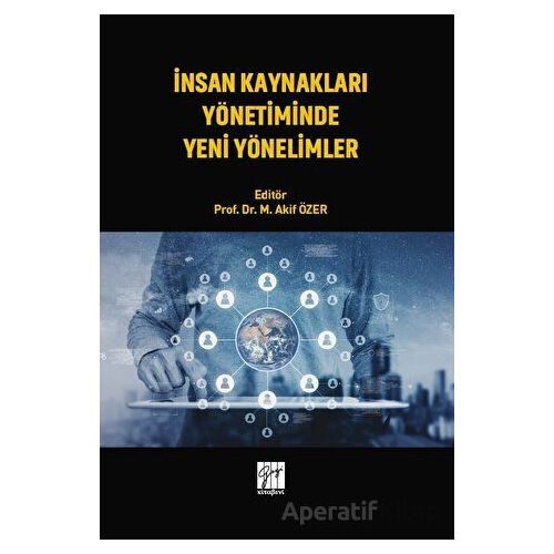 İnsan Kaynakları Yönetiminde Yeni Yönelimler - Kolektif - Gazi Kitabevi