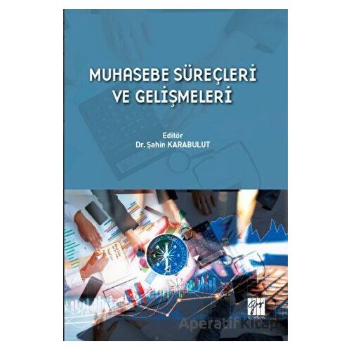 Muhasebe Süreçleri ve Gelişmeleri - Şahin Karabulut - Gazi Kitabevi