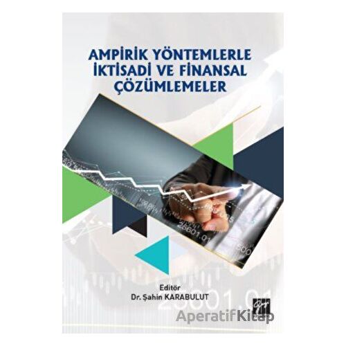 Ampirik Yöntemlerle İktisadi ve Finansal Çözümlemeler - Kolektif - Gazi Kitabevi