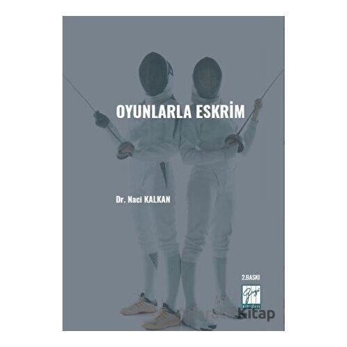 Oyunlarla Eskrim - Naci Kalkan - Gazi Kitabevi