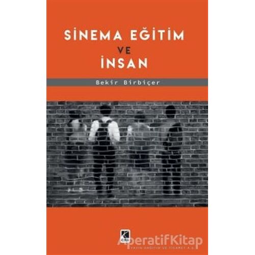Sinema Eğitim Ve İnsan - Bekir Birbiçer - Çıra Yayınları