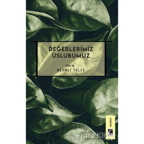 Değerlerimiz Üslubumuz - Mehmet Yolcu - Çıra Yayınları
