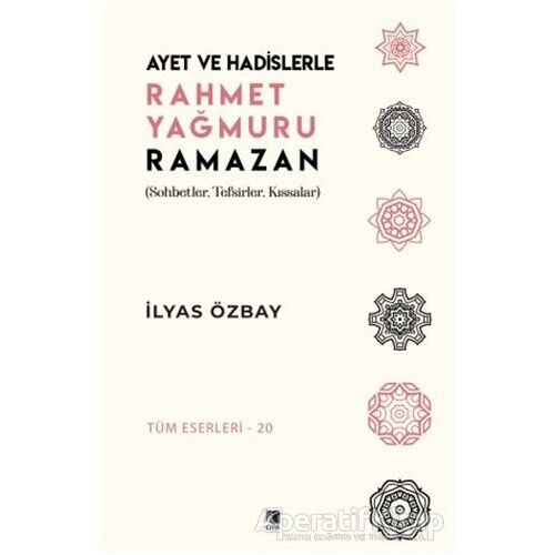 Ayet ve Hadislerle Rahmet Yağmuru Ramazan - İlyas Özbay - Çıra Yayınları