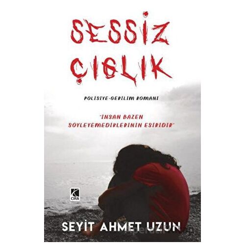 Sessiz Çığlık - Seyit Ahmet Uzun - Çıra Yayınları