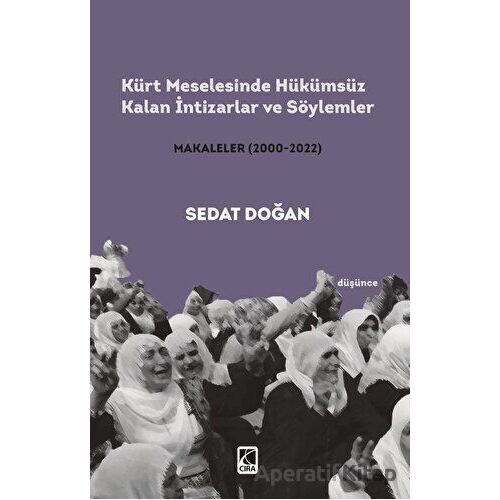 Kürt Meselesinde Hükümsüz Kalan İntizarlar ve Söylemler - Sedat Doğan - Çıra Yayınları