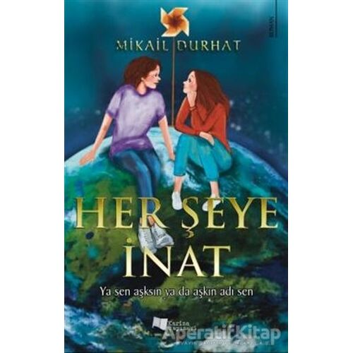 Her Şeye İnat - Mikail Durhat - Karina Yayınevi