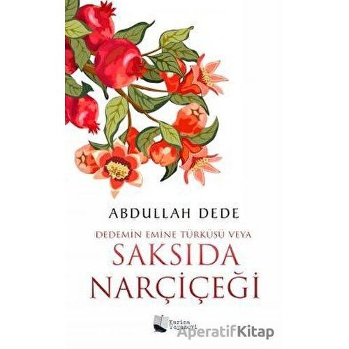 Dedemin Emine Türküsü Veya Saksıda Narçiçeği - Abdullah Dede - Karina Yayınevi