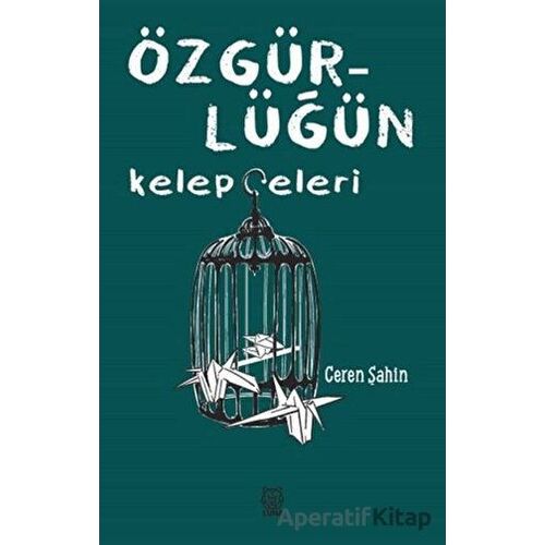 Özgürlüğün Kelepçeleri - Ceren Şahin - Luna Yayınları