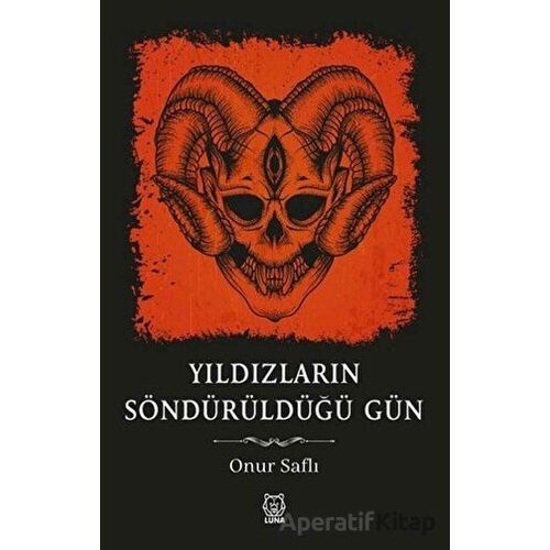 Yıldızların Söndürüldüğü Gün - Onur Saflı - Luna Yayınları