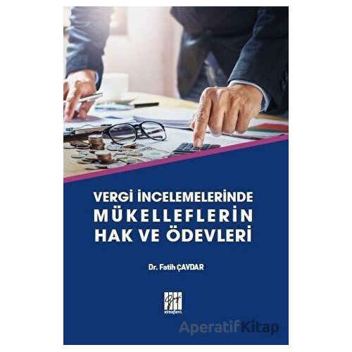 Vergi İncelemelerinde Mükelleflerin Hak ve Ödevleri - Fatih Çavdar - Gazi Kitabevi