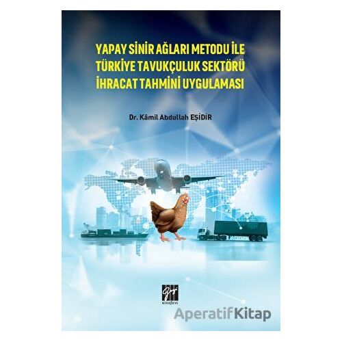 Yapay Sinir Ağları Metodu İle Türkiye Tavukçuluk Sektörü İhracat Tahmini Uygulaması
