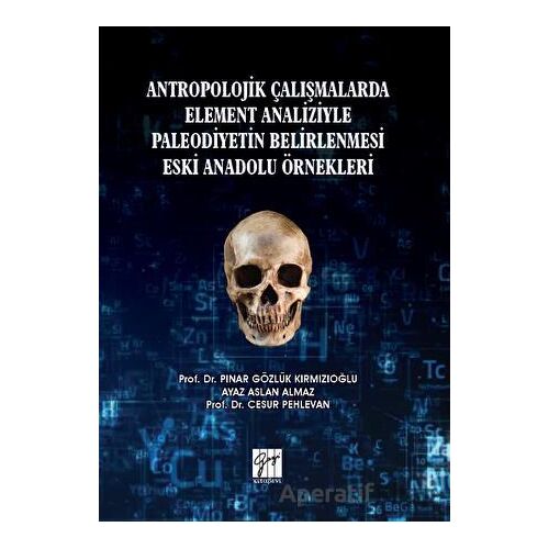 Antropolojik Çalışmalarda Element Analiziyle Paleodiyetin Belirlenmesi Eski Anadolu Örnekleri