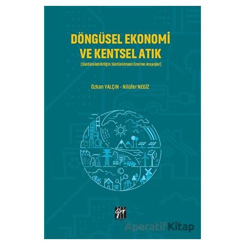 Döngüsel Ekonomi ve Kentsel Atık - Nilüfer Negiz - Gazi Kitabevi