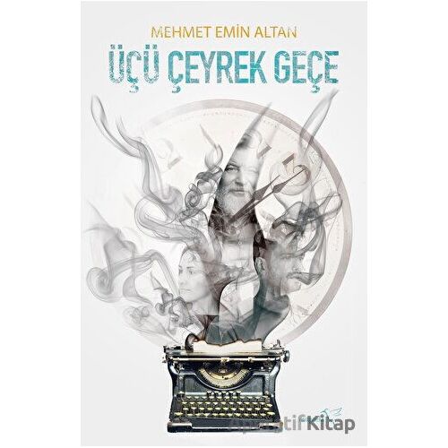 Üçü Çeyrek Geçe - Mehmet Emin Altan - Müptela Yayınları