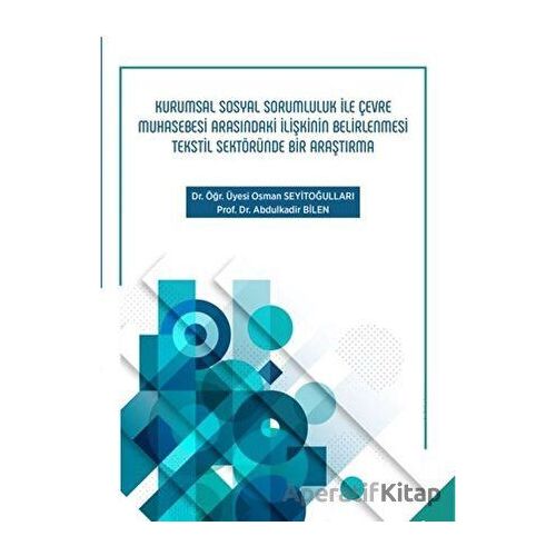 Kurumsal Sosyal Sorumluluk ile Çevre Muhasebesi Arasındaki İlişkinin Belirlenmesi Tekstil Sektöründe