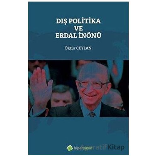 Dış Politika ve Erdal İnönü - Özgür Ceylan - Hiperlink Yayınları