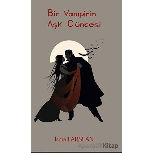 Bir Vampirin Aşk Güncesi - İsmail Arslan - Platanus Publishing