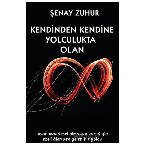 Kendinden Kendine Yolculukta Olan - Şenay ZUHUR - Platanus Publishing