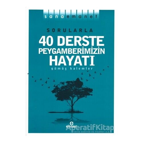 Sorularla 40 Derste Peygamberimizin Hayatı - Gümüş Kalemler - Ensar Neşriyat