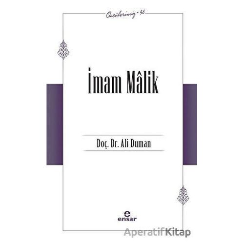İmam Malik (Öncülerimiz - 36) - Ali Duman - Ensar Neşriyat