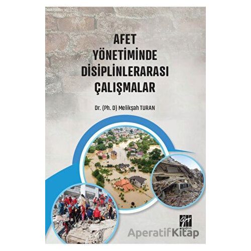 Afet Yönetiminde Disiplinlerarası Çalışmalar - Melikşah Turan - Gazi Kitabevi