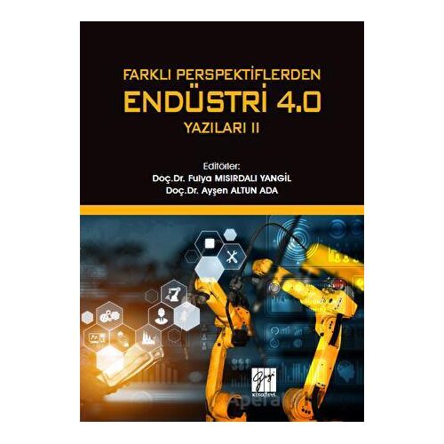 Farklı Perspektiflerden Endüstri 4.0 Yazıları 2 - Kolektif - Gazi Kitabevi