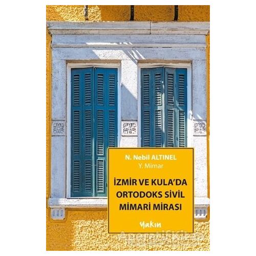 İzmir Ve Kulada Ortodoks Sivil Mimari Mirası - N. Nebil Altınel - Yakın Kitabevi