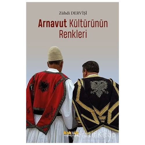 Arnavut Kültürünün Renkleri - Zuhdi Dervişi - Kaknüs Yayınları