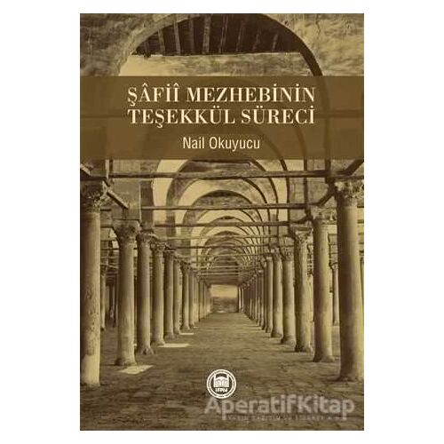 Şafii Mezhebinin Teşekkül Süreci - Nail Okuyucu - Marmara Üniversitesi İlahiyat Fakültesi Vakfı