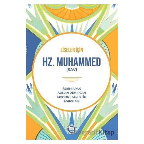 Liseler İçin Hz. Muhammed (SAV) - Şaban Öz - Marmara Üniversitesi İlahiyat Fakültesi Vakfı
