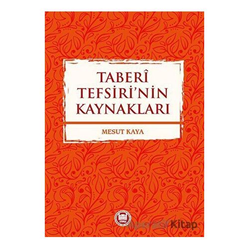 Taberi Tefsiri’nin Kaynakları - Kolektif - Marmara Üniversitesi İlahiyat Fakültesi Vakfı