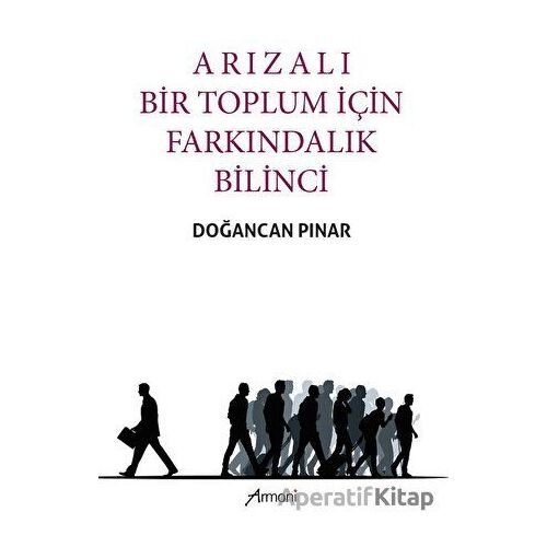 Arızalı Bir Toplum İçin Farkındalık Bilinci - Doğancan Pınar - Armoni Yayıncılık