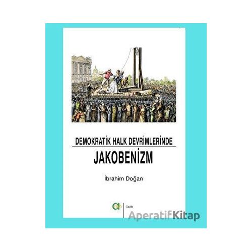 Demokratik Halk Devrimlerinde Jakobenizm - İbrahim Doğan - Aram Yayınları