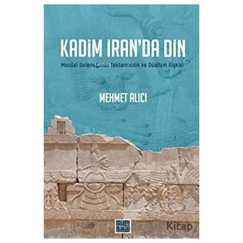 Kadim İran’da Din - Mehmet Alıcı - MilelNihal