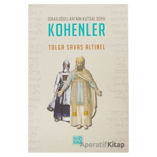 İsrailoğulları’nın Kutsal Soyu Kohenler - Tolga Savaş Altınel - MilelNihal