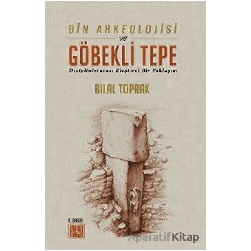 Din Arkeolojisi ve Göbekli Tepe - Bilal Toprak - MilelNihal